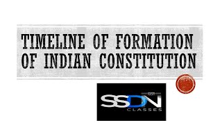 TIMELINE OF FORMATION OF INDIAN CONSTITUTION || SSDN CLASSES || GK