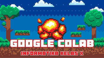 google colab informatika kelas 10 pertemuan 1