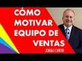 VENDER MÁS 😍 | ¿Cómo motivar a tu fuerza de ventas?  | EMPRENDER | EMPRESA |  con Jorge Curto