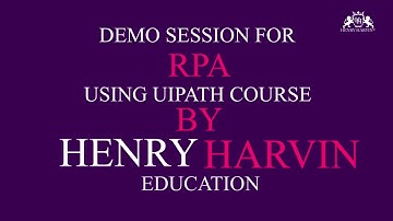 Demo Session for RPA using UiPath Course by Henry Harvin Education