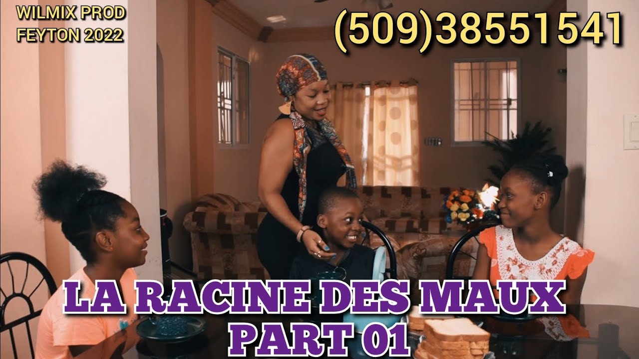 LA RACINE DES MAUX PART 01. WILMIX PROD KID'S FEYTON 2022