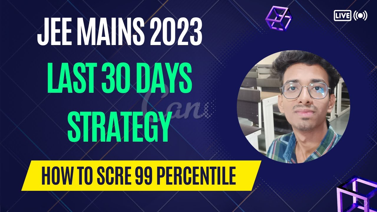LAST 30 DAYS STRATEGY | SCORE 99 PERCENTILE IN JEE MAINS 2023#jee2023 ...