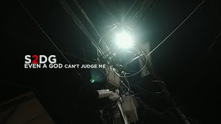 S2DG - Even a God Can't Judge me || OFFICIAL M/V || 2022||SS006