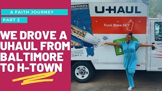 Moving to Houston,TX from Baltimore, MD in a UHAUL- Part Two