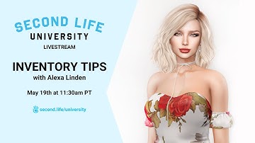 Second Life University Livestream - Inventory Tips with Alexa Linden