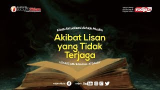 Akibat Lisan Yang Tidak Terjaga (Aktualisasi Akhlak Muslim) l Ustadz Abu Ihsan Al-Atsary, M.A.