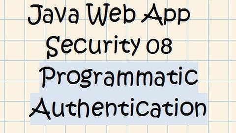 Security In a Java Web Application - Tutorial 08  (Programmatic Security w/ Tomcat 7)