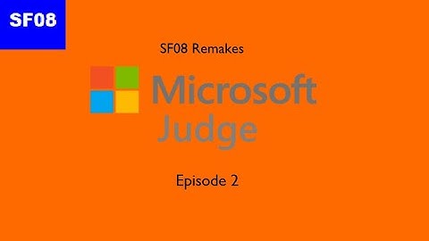 SF08 Remakes - Microsoft Judge: Episode 2