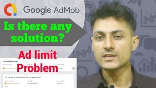 Admob Ad limit problem | Admob spoiled my 1 year hard work | Any Solution to Admob Ad Serving limit?