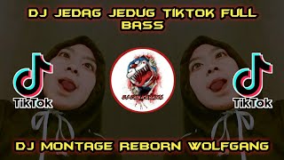 DJ Montage Reborn Wolfgang Jedag Jedug Full Bass Viral 2022