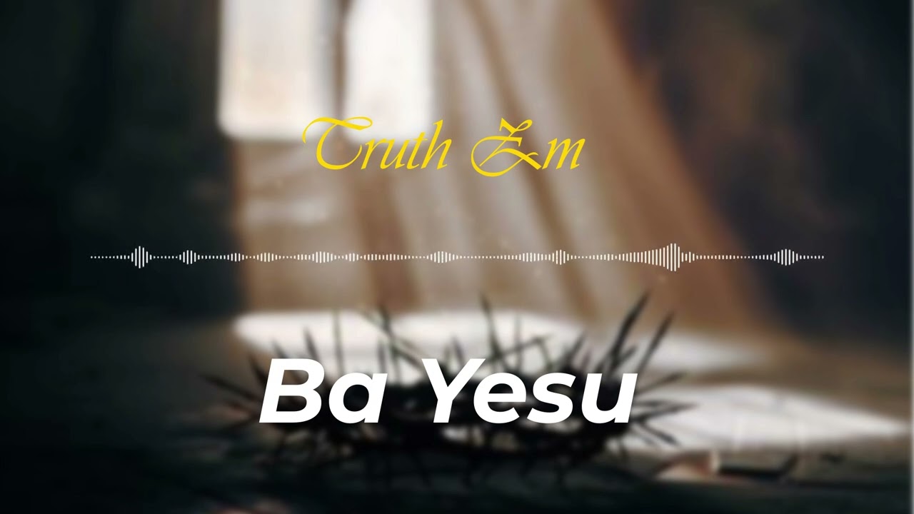 Truth Zm - Ba yesu (Official Audio 2026)