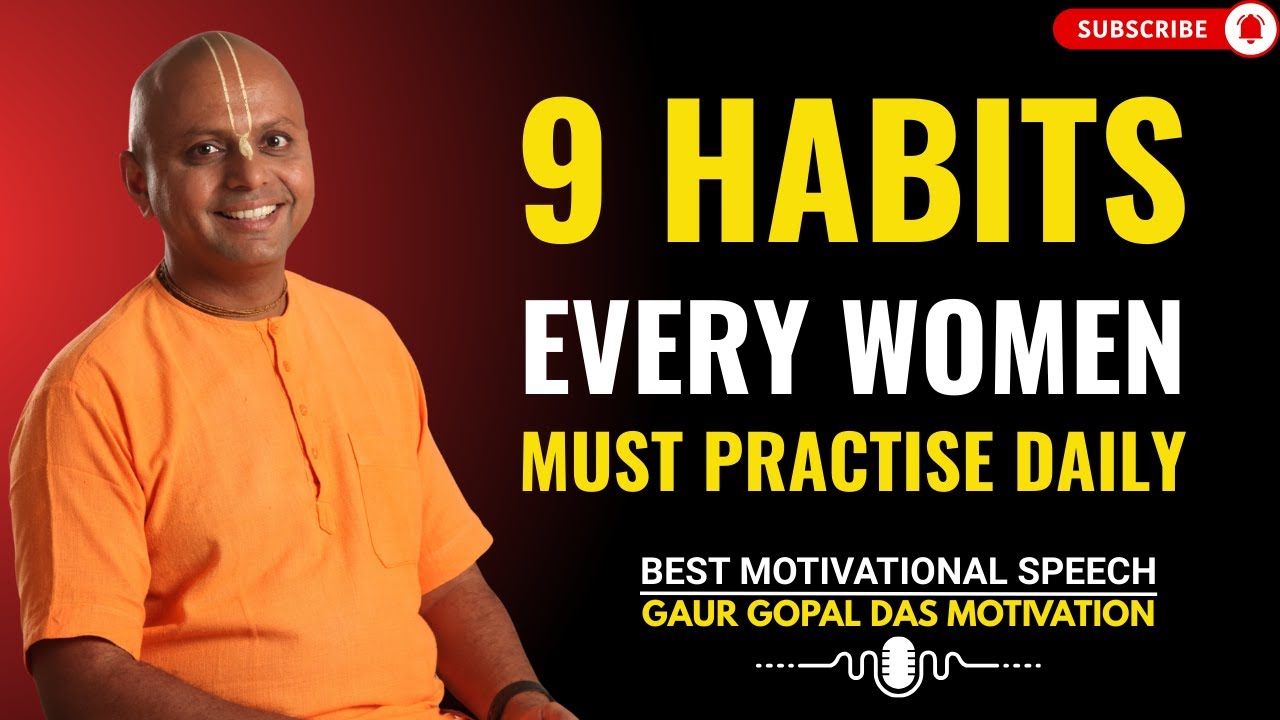 9 Habits Every Women Must Practise Daily | GAUR GOPAL DAS BEST ...