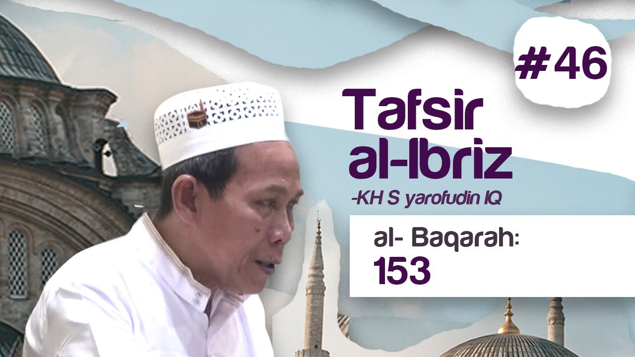 #46 Kajian Tafsir Al-Ibriz | Al Baqoroh 153 | KH Syarofuddin IQ