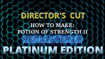 How To Make A Potion Of Strength II - REMASTERED |  Director