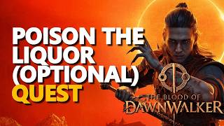 Poison the liquor (Optional) The Blood of Dawnwalker
