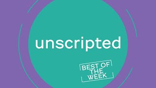 Unscripted: Best Of The Week - Episode 33