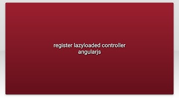 register lazyloaded controller angularjs