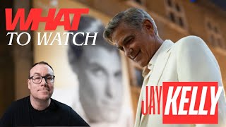 Why you should watch Jay Kelly (Netflix, 2025)