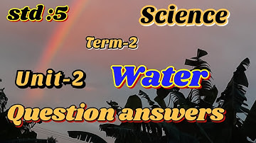 5th std Term-2- Unit-2: Water/ book evaluation- Part-2/ question answers