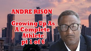 Former NFL Star, Andre Rison Speaks on Being An All Around Athlete