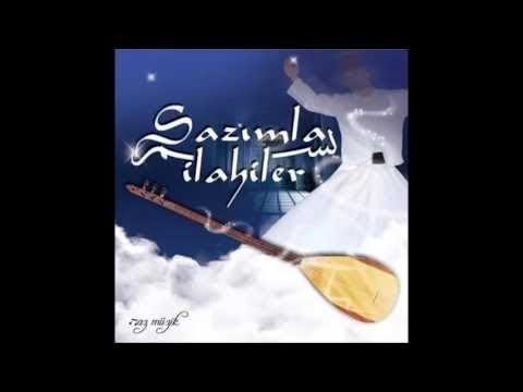 SAZIMLA İLAHİLER  DAĞLAR İLE TAŞLAR İLE SUFİ MUSİC (Turkish Sufi Music)