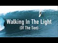 Walking In The Light of The Son,  Christian Songs with Lyrics Worship and Praise! Music Videos 2022!
