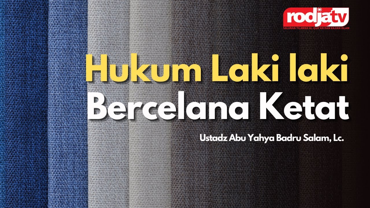 Hukum Laki laki Bercelana Ketat - Ustadz Abu Yahya Badru Salam, Lc.