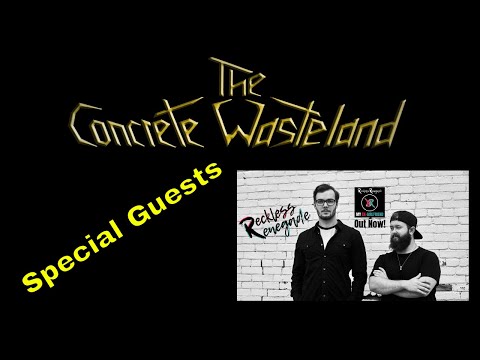 The Concrete Wasteland Podcast Episode #47 W/ Reckless Renegade