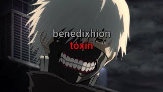 benedixhion - toxin (lyrics)