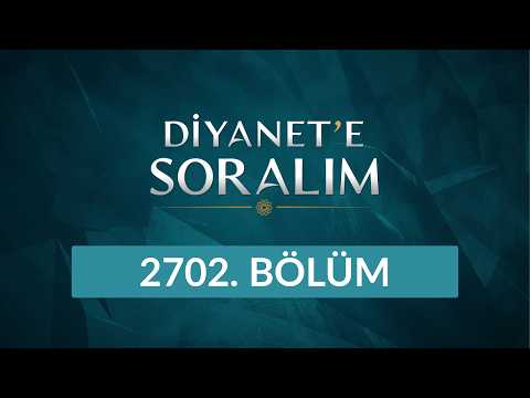 Diyanet'e Soralım 2702. Bölüm - 21 Ekim 2026