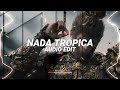 Montagem Nada Tropica Best Part Tiktok Vers Eternxlkz Edit Audio Montagem Nada Tropica Best Part Tiktok Vers Eternxlkz Edit Audio