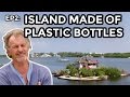 Richart Sowa's Island Made of Plastic Bottles - COOLEST THING I'VE EVER MADE - EP2