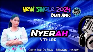 Lirik NYERAH - DIAN ANIC - New Singel 2024 | Cover Jalan Bulak Jatibarang Kebulen
