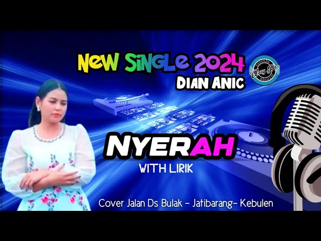 Lirik NYERAH - DIAN ANIC - New Singel 2024 | Cover Jalan Bulak Jatibarang Kebulen class=