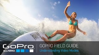 GoPro Field Guide: Understanding Video Modes on HERO4