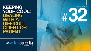 Keeping Your Cool: Dealing With a Difficult Client or Patient | MyAdvice Webinar
