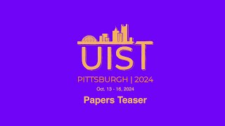 UIST 2024 Teaser: Papers