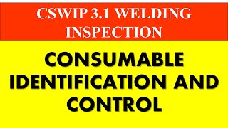 Welding Consumable Identification and control _CSWIP 3.1 Welding Inspection