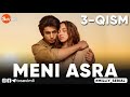 MENI ASRA (o'zbek serial) | МЕНИ АСРА (узбек сериал) 3-qism