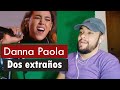 Escucho/Analizo a Danna Paola - Dos extraños | Reacción