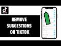 How To Remove Suggestions On TikTok