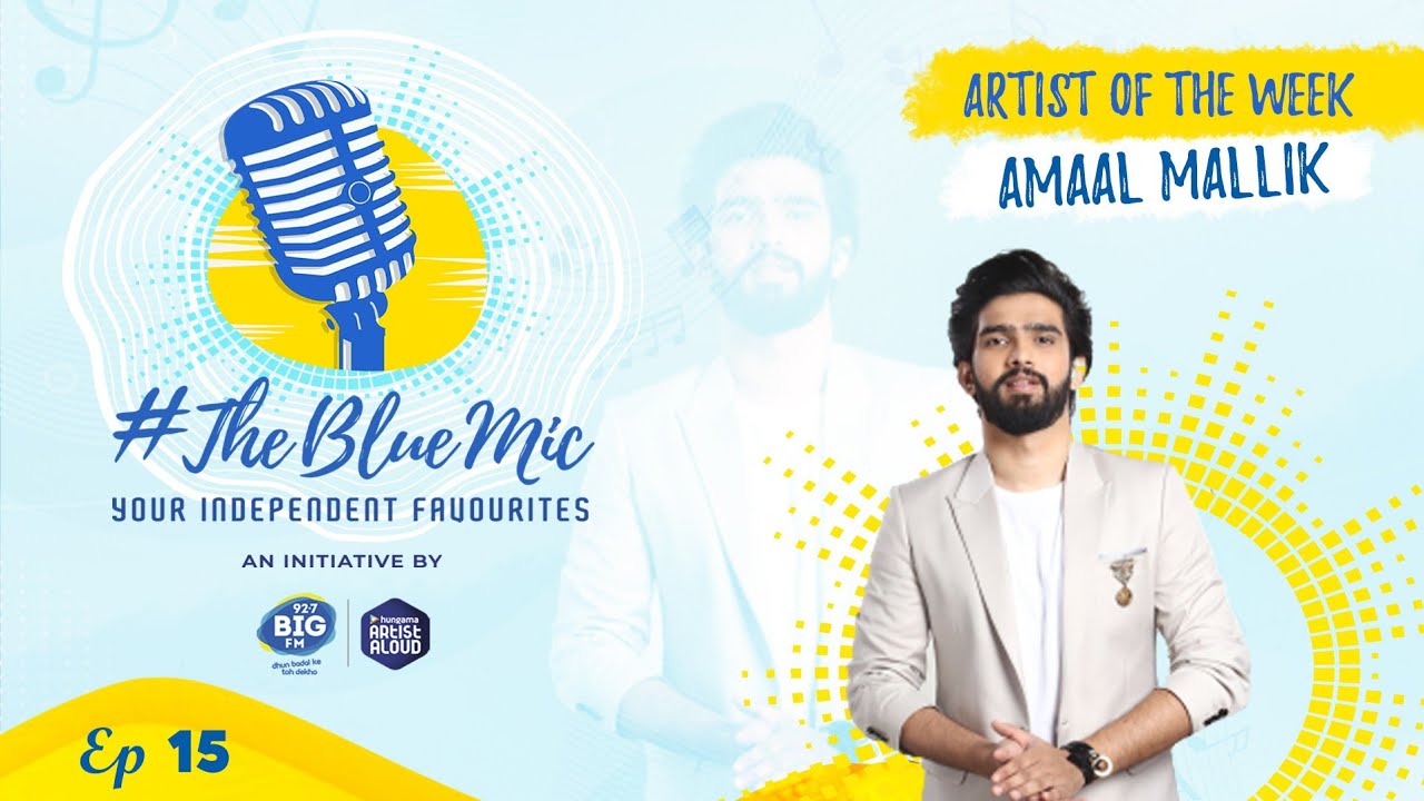 #TheBlueMic: Artist Of The Week EP 15 ft. AMAAL MALLIK | @ArtistAloudDotCom @BIGFM92.7