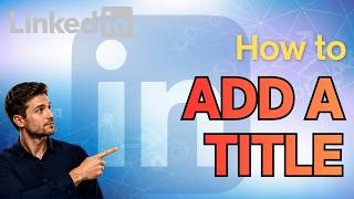 Details How to Add a Title on LinkedIn (Updated 2026 Step-by-Step Beginner Guide) Guide