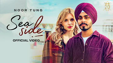 Sea Side (Official Video) Noor Tung | The Kidd | Latest Punjabi Songs | New Punjabi Songs 2023