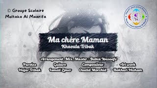 Ma Chère Maman | Khaoula Tribak | Groupe Scolaire Moltaka Al Maarifa