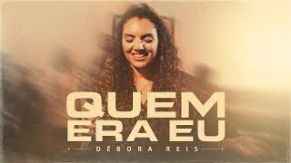 Débora Reis - Quem Era Eu (Clipe Oficial) chords