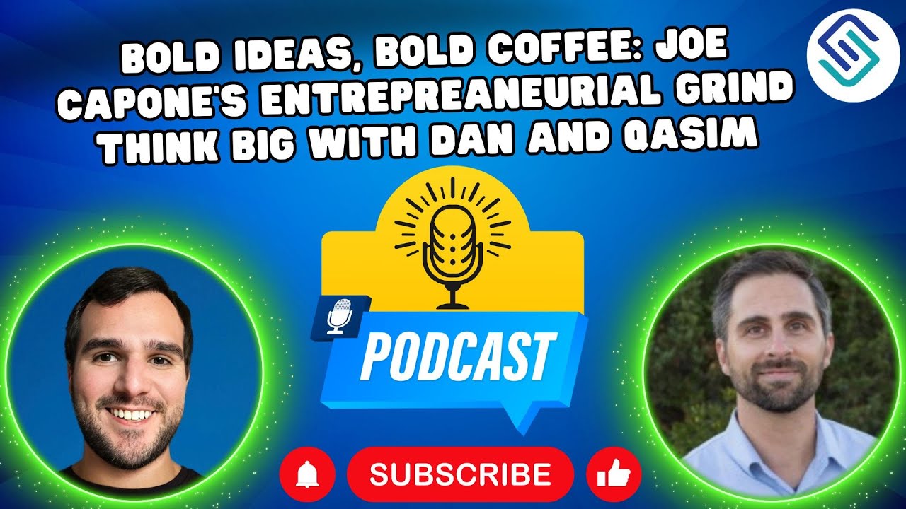 Bold Ideas, Bold Coffee: Joe Capone's Entrepreaneurial Grind | Think Big with Dan and Qasim