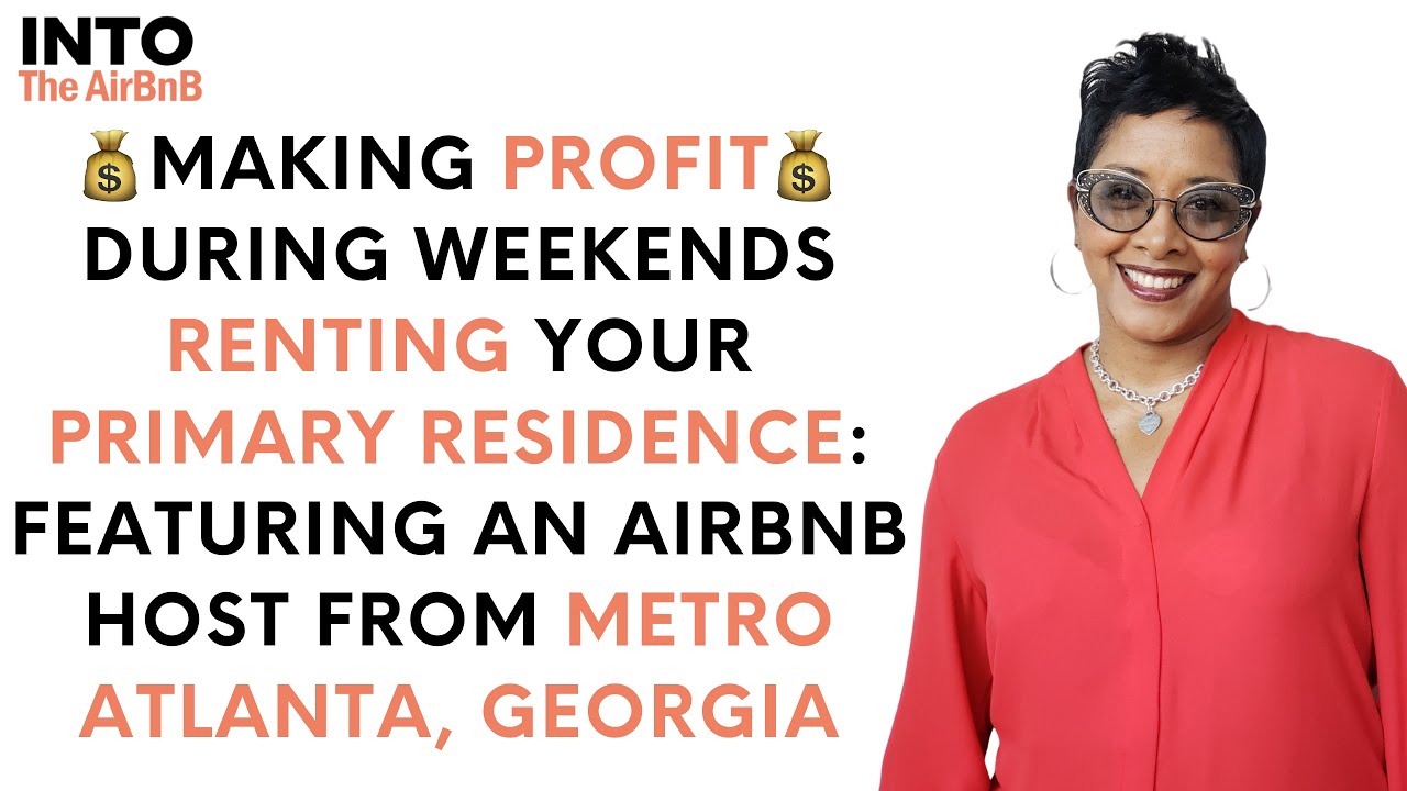 Make Profit During Weekends Renting your Primary Residence on Airbnb -  Metro Atlanta, GA