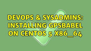 DevOps & SysAdmins: Installing GPSBabel on CentOS 5 x86_64