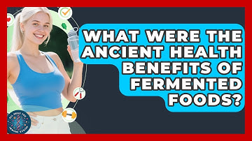 What Were The Ancient Health Benefits Of Fermented Foods? - All About the Immune System